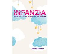 INFANZIA. Invenzioni per le memorie di una bambina di Dudi Sabielki, 2022, Y