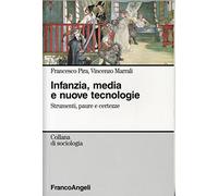 Infanzia, media e nuove tecnologie. Strumenti paure e certezze