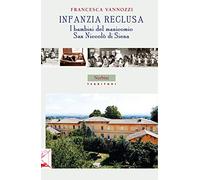 Infanzia reclusa. I bambini del manicomio San Niccolò di Siena - Vannozzi ...