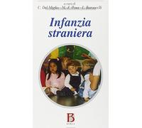 Infanzia straniera. Aspetti psicologici, pedagogici, sociologici e giuridici di un fenomeno in espansione