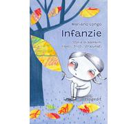 Libri Mariano Longo - Infanzie. Storie Di Bambini Ribelli, Tristi, Stralunati