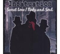 Infatuation - Secret Love/Body & Soul