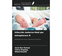 Infección materno-fetal por estreptococo B: Manifestaciones clínicas, tratamiento y prevención