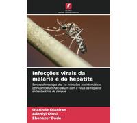 Infecções virais da malária e da hepatite: Seroepidemiologia das co-infecções assintomáticas de Plasmodium Falciparum com o vírus da hepatite entre dadores de sangue