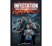 INFECTATION: Quand l'humanité devient le prédateur...: 1