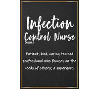 Infection Control Nurse: Infection Control Nurse Gifts For Men and Women - Inspirational Notebook For Infection Prevention Nurse Christmas and ... You and Appreciation Gifts (ICN Office Gifts)
