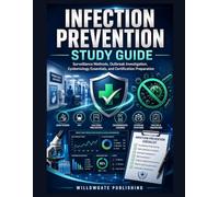 INFECTION PREVENTION STUDY GUIDE: Surveillance Methods, Outbreak Investigation, Epidemiology Essentials, and Certification Preparation