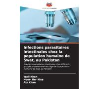 Infections parasitaires intestinales chez la population humaine de Swat, au Pakistan: Infections parasitaires intestinales chez différents groupes ... de la population humaine de Swat, au Pakistan