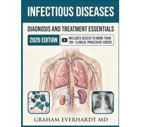 Infectious Diseases Diagnosis and Treatment Essentials: A Clinical Guide to Antimicrobial Therapy, Stewardship, and Evidenced-Based Management