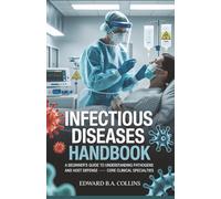 Infectious Diseases Handbook: A Beginner's Guide to Understanding Pathogens and Host Defense