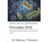 Infectious Diseases Principles: Master Pathogens, Antimicrobial Pharmacology, and Clinical Infection Management with Case-Based Learning and Board-Style Practice Questions