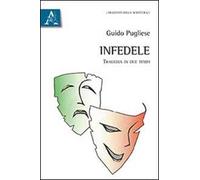 Infedele. Tragedia in due tempi