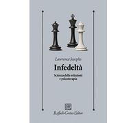 Infedeltà. Scienza delle relazioni e psicoterapia