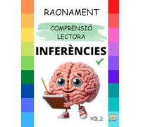 INFERÈNCIES V.2: COMPRENSIÓ de PREGUNTES, SEMÀNTIQUES, SINTÀCTIQUES y PRAGMÀTIQUES: Enforteix el pensament crític, el llenguatge i la resolució de problemes.
