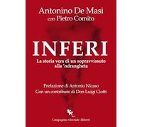 Inferi. La storia vera di un sopravvissuto alla 'ndrangheta - De Masi Anto...