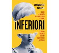 Inferiori. Come la scienza ha penalizzato le donne
