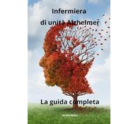 Infermiera di unità Alzheimer - La guida completa