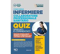 Infermiere 3000 quiz spiegati e commentati. Per tutti i concorsi pubblici da infermiere e collaboratore professionale e sanitario.