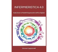 INFERMIERISTICA 4.0: Guida Smart ai Modelli Organizzativi nell'Era Digitale