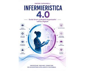 INFERMIERISTICA 4.0: Guida Smart ai Modelli Organizzativi nell'Era Digitale