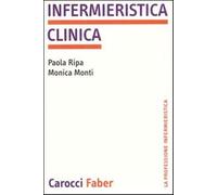 Infermieristica clinica - Ripa Paola, Monti Monica