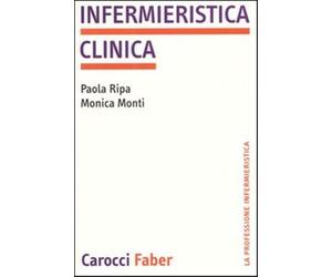 Infermieristica clinica - Ripa Paola, Monti Monica