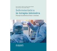 Infermieristica In Terapia Intensiva. Principi Di Assistenza Di Base E Avanzata