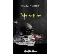 Infernaliana: ou anecdotes, petits romans nouvelles et contes sur les revenants, les spectres, les démons et les vampires.