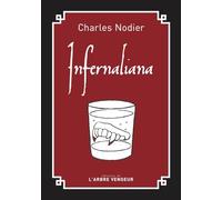 Infernaliana: Ou Anecdotes, petits romans, nouvelles et contes sur les revenants, les spectres, les démons et les vampires. Précédé de Du fantastique