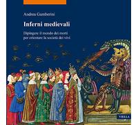 Inferni medievali. Dipingere il mondo dei morti per orientare la società dei vivi