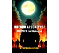 INFERNO APOCALYPSE: CHAPITRE 1. Les Dégénérés