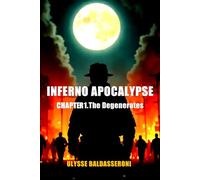 INFERNO APOCALYPSE: CHAPTER 1. The Degenerates