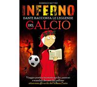 Libri Domenico Battino - Inferno, Dante Racconta Le Leggende Del Calcio