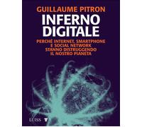 Inferno digitale. Perché internet, smartphone e social network st
