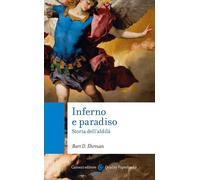 Inferno e paradiso. Storia dell'aldilà [Paperback] [Mar 08, 2024] Ehrman, Bart D