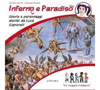 Inferno e paradiso. Storie e personaggi dipinti da Luca Signorelli. In viaggio s'impara. Ediz. illustrata