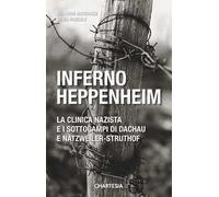 Inferno Heppenheim. La clinica nazista e i sottocampi di Dachau e Natzweiler-Struthof