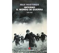 INFERNO IL MONDO IL GUERRA 1939-1945 [Hardcover] [Oct 28, 2022] Max Hastings