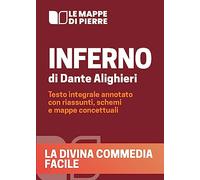 Inferno. La divina commedia facile. Testo integrale annotato con riassunti, schemi e mappe concettuali