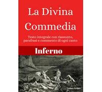 Inferno. La divina commedia. Testo integrale con riassunto, parafrasi e commento di ogni canto. Ediz. critica