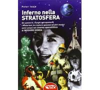 Libri Peter Isaja - Inferno Nella Stratosfera. Gli Uomini H, I Funghi Antropomor