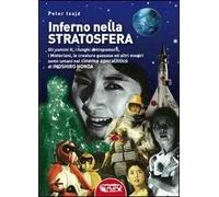 Libri Peter Isaja - Inferno Nella Stratosfera. Gli Uomini H, I Funghi Antropomor