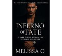 Inferno of Fate: A Dark Cartel Romance of Betrayal and Desire