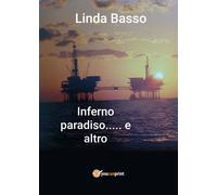 Inferno Paradiso... e altro di Linda Basso, 2019, Youcanprint
