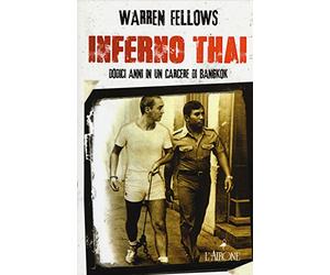 Inferno Thai. Dodici anni in un carcere di Bangkok