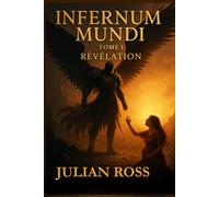 Infernum Mundi: tome I : Révélation