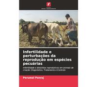 Infertilidade e perturbações da reprodução em espécies pecuárias: Infertilidade e distúrbios reprodutivos em animais de criação: Diagnóstico, Tratamento e Controlo