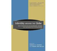Infertility around the Globe: New Thinking on Childlessness, Gender, and Reproductive Technologies