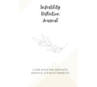 Infertility Reflection Journal: A safe space for thoughts, feelings, and quiet moments: A gentle lined notebook for IVF, TTC, & the Fertility Journey