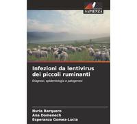 Infezioni da lentivirus dei piccoli ruminanti: Diagnosi, epidemiologia e patogenesi